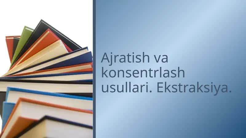 Ajratish va konsentrlash usullari. Ekstraksiya