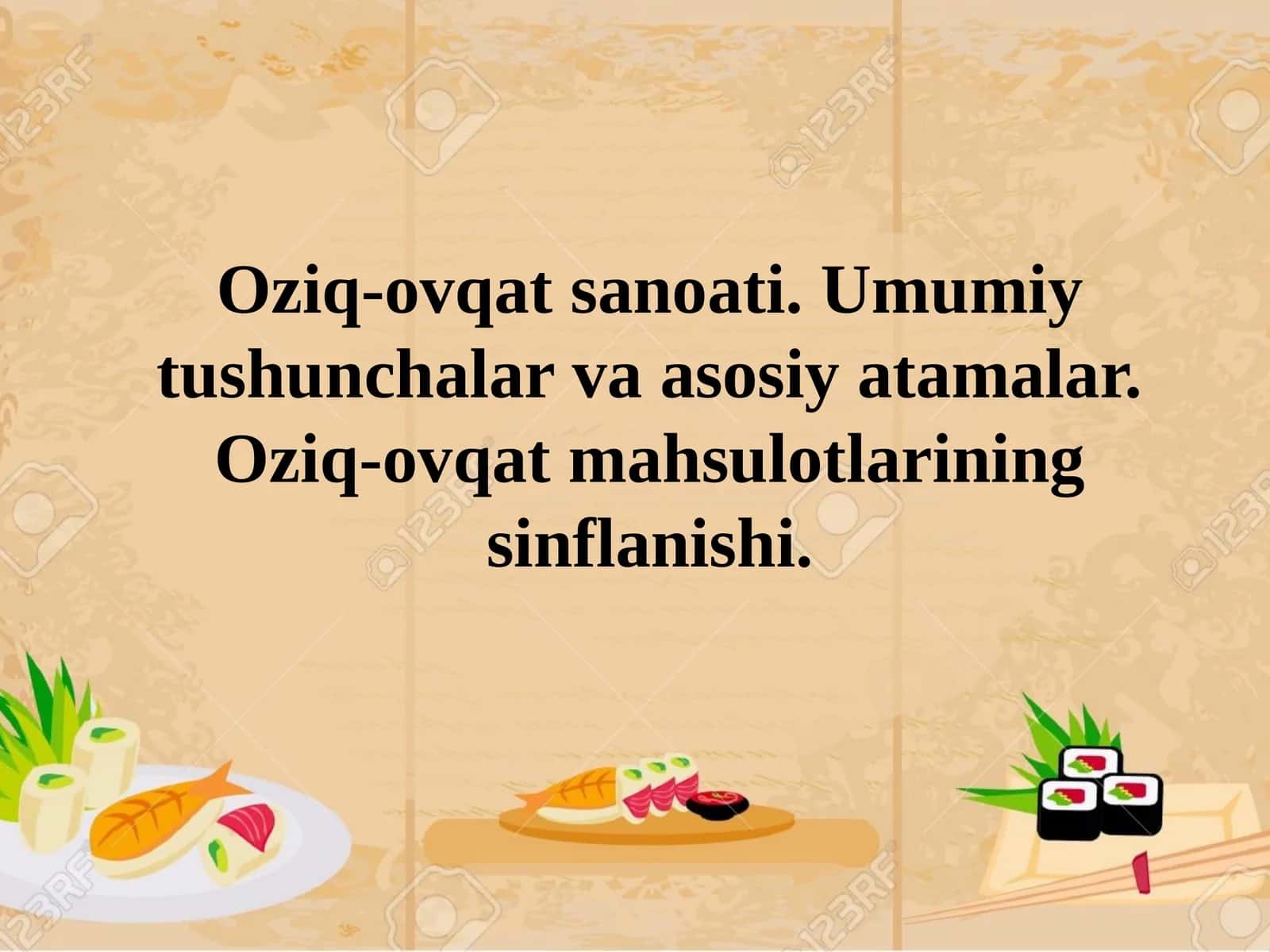 Oziq-ovqat sanoati. Umumiy tushunchalar va asosiy tamoyillar. Oziq-ovqat mahsulotlarining sinflanishi