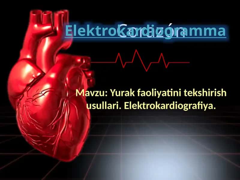 Yurak faoliyatini tekshirish usullari. Elektrokardiografiya