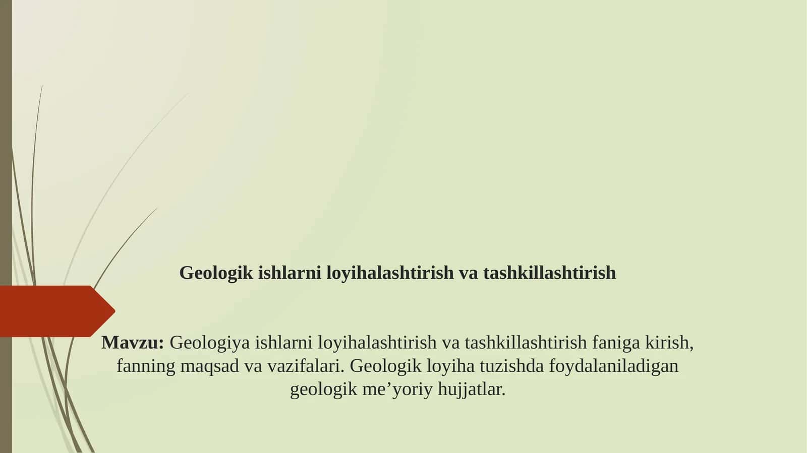 Geologiya ishlarni loyihalashtirish va tashkillashtirish faniga kirish, fanning maqsad va vazifalari. Geologik loyiha tuzishda foydalaniladigan geologik me’yoriy hujjatlar