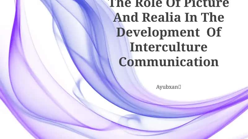 The Role Of Picture And Realia In The Development Of Interculture Communication