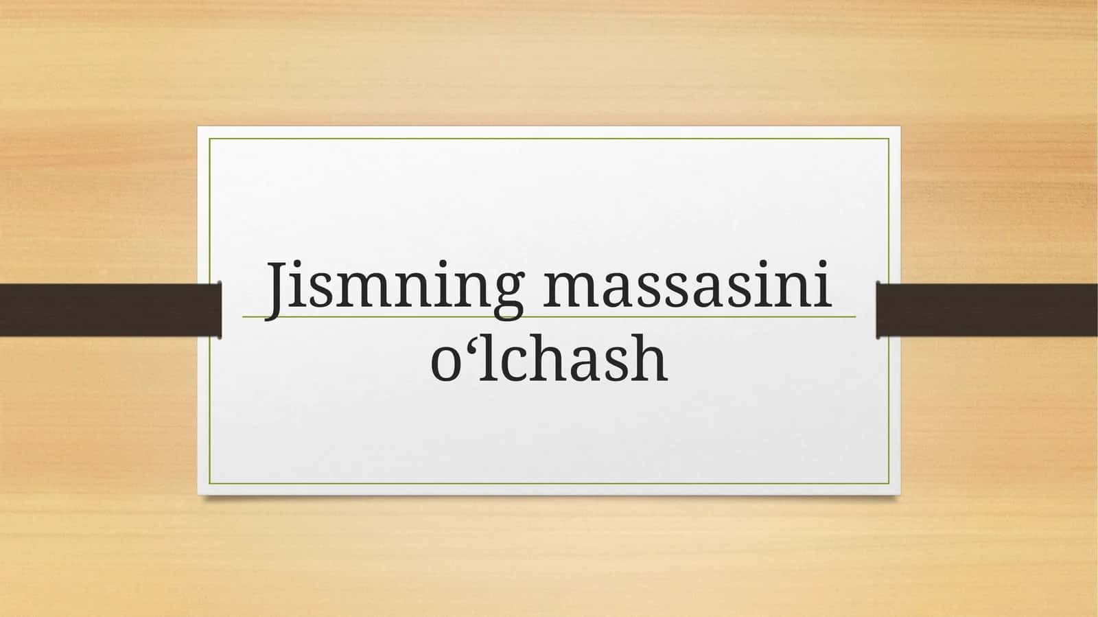 Jismning massasini o‘lchash