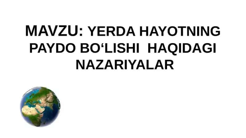 YERDA HAYOTNING PAYDO BO‘LISHI HAQIDAGI NAZARIYALAR