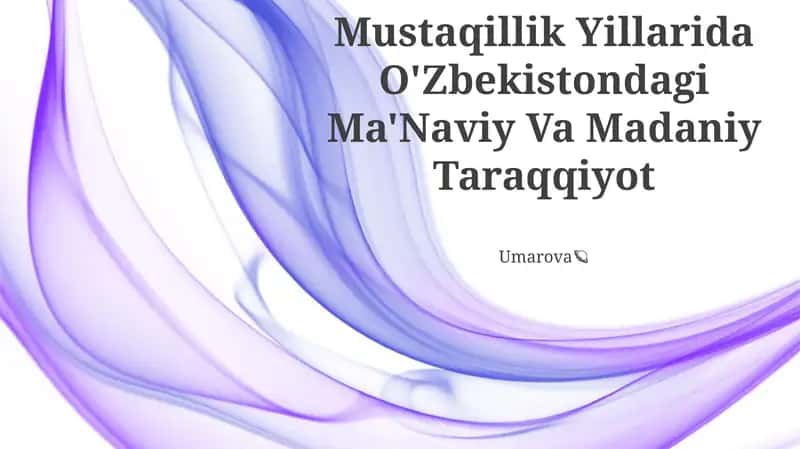 Mustaqillik Yillarida O'Zbekistondagi Ma'Naviy Va Madaniy Taraqqiyot Umarova