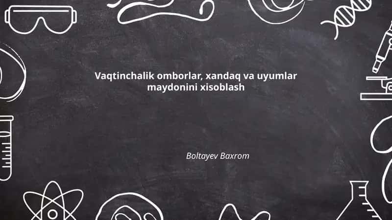 Vaqtinchalik omborlar, xandaq va uyumlar maydonini xisoblash