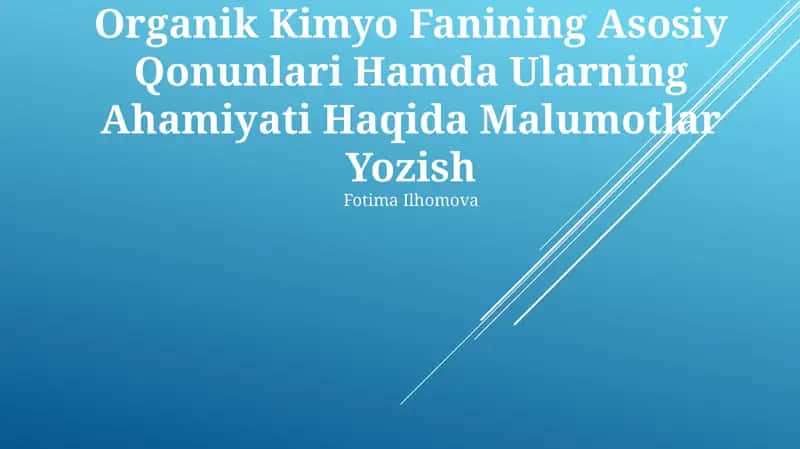Organik Kimyo Fanining Asosiy Qonunlari Hamda Ularning Ahamiyati Haqida Malumotlar Yozish