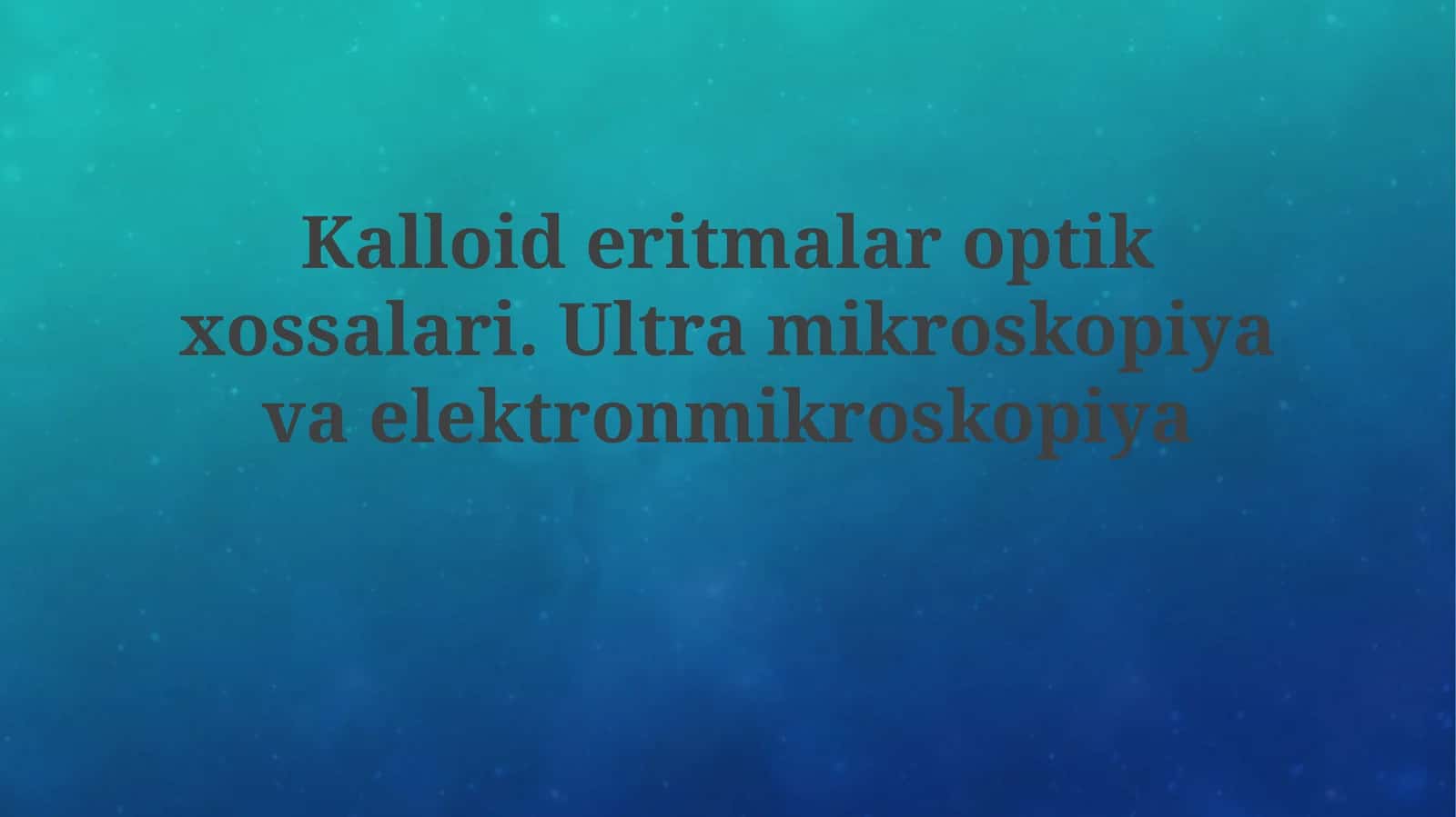 Kalloideritmalaroptikxossalari. Ultramikroskopiyavaelektronmikroskopiya