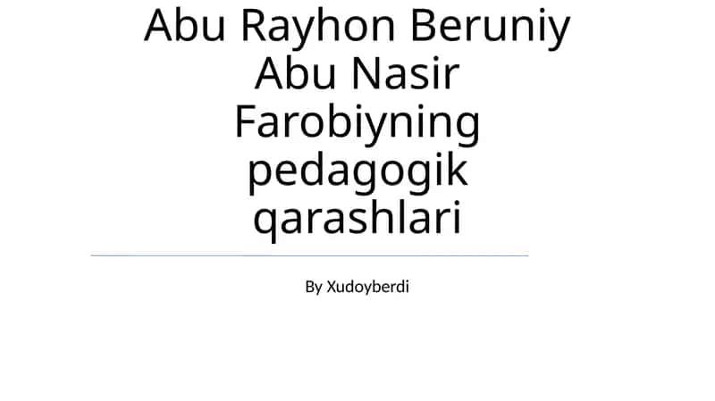 Abu Rayhon Beruniy Abu Nasir Farobiyning pedagogik qarashlari