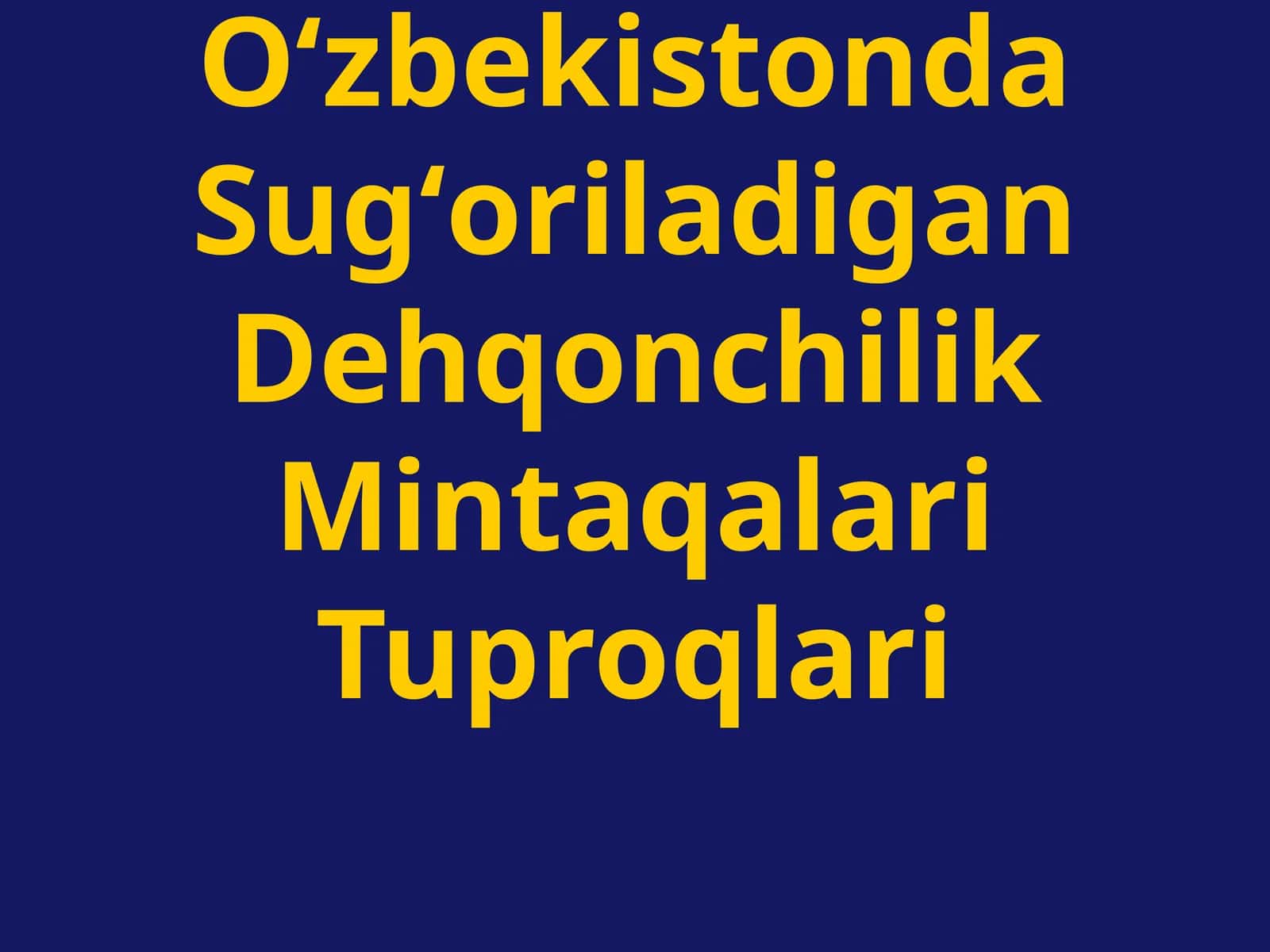 Oʻzbekistonda Sugʻoriladigan Dehqonchilik Mintaqalari Tuproqlari