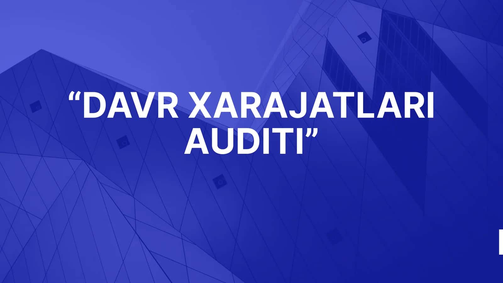 DAVR XARAJATLARI AUDITI