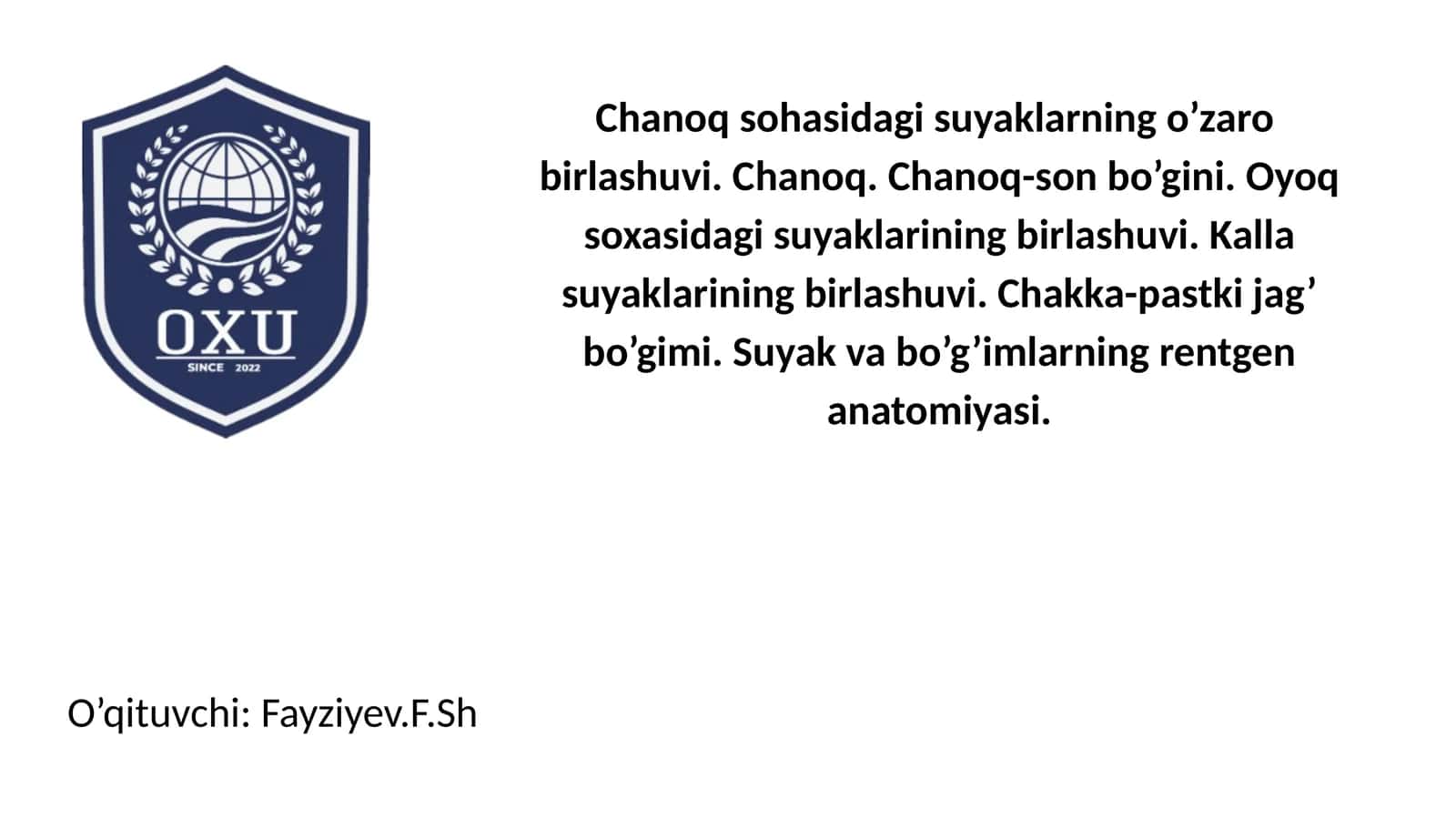 Chanoq sohasidagi suyaklarning o’zaro birlashuvi. Chanoq. Chanoq-son bo’gini. Oyoq soxasidagi suyaklarining birlashuvi. Kalla suyaklarining birlashuvi. Chakka-pastki jag’ bo’gimi. Suyak va bo’g’imlarning rentgen anatomiyasi