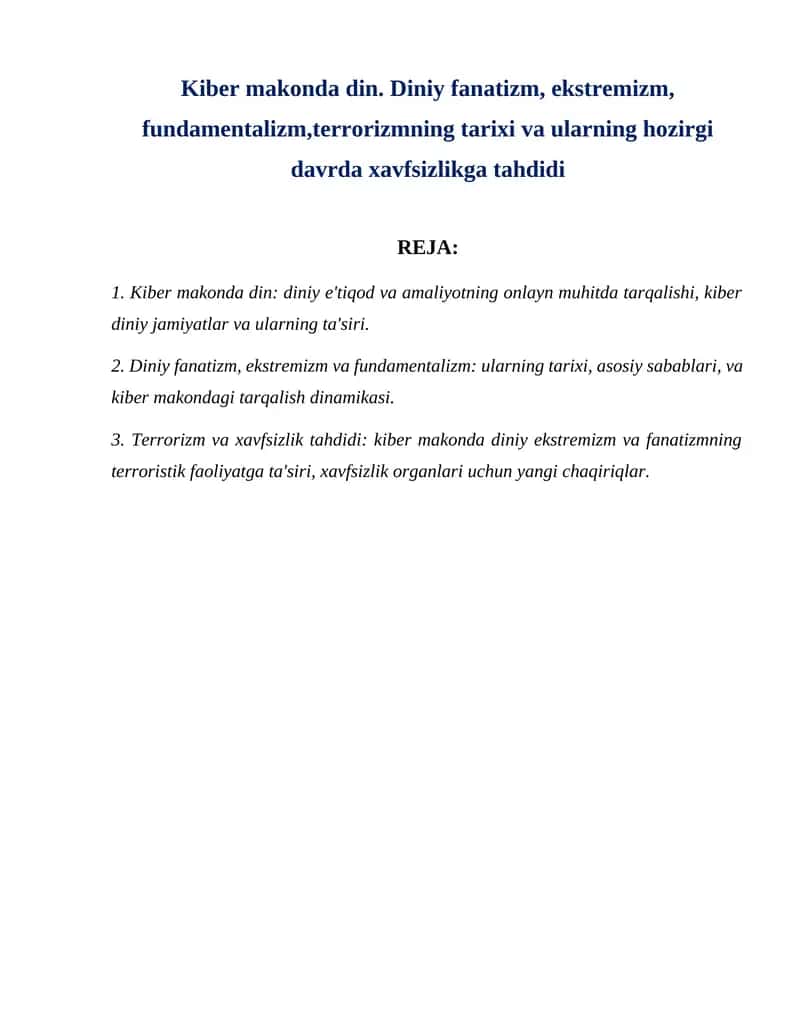 Kiber makonda din. Diniy fanatizm, ekstremizm, fundamentalizm,terrorizmning tarixi va ularning hozirgi davrda xavfsizlikga tahdidi