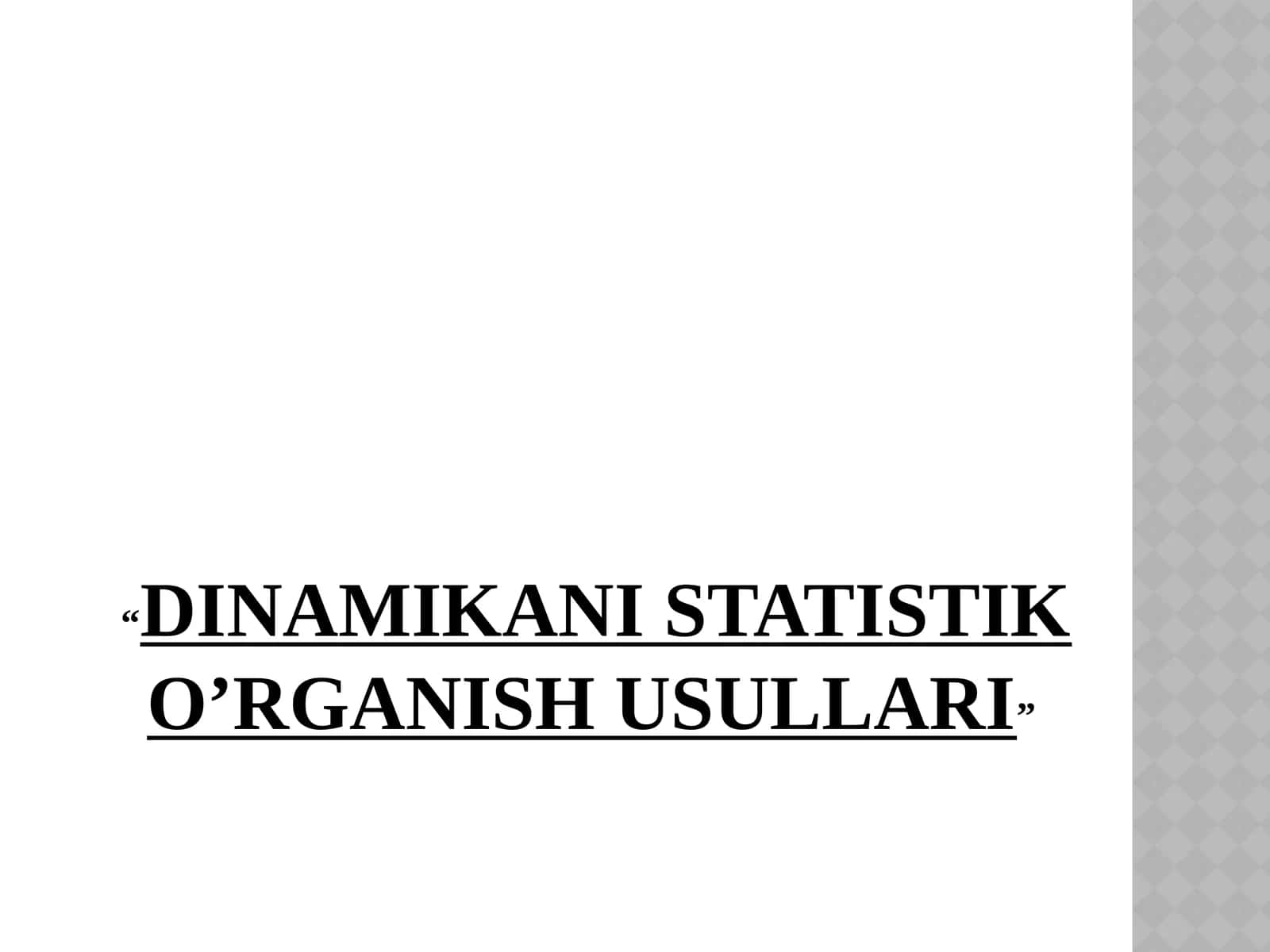 DINAMIKANI STATISTIK O’RGANISH USULLARI