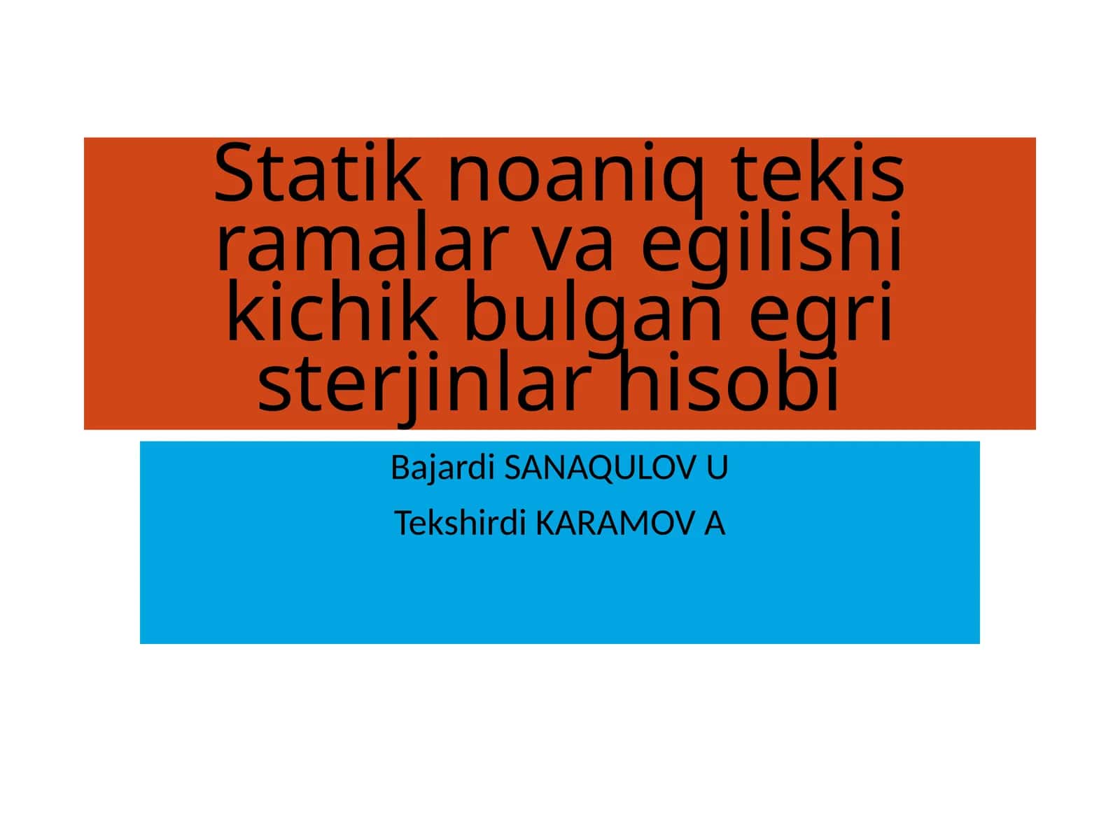 Statik noaniq tekis ramalar va egilishi kichik bulgan egri sterjinlar hisobi