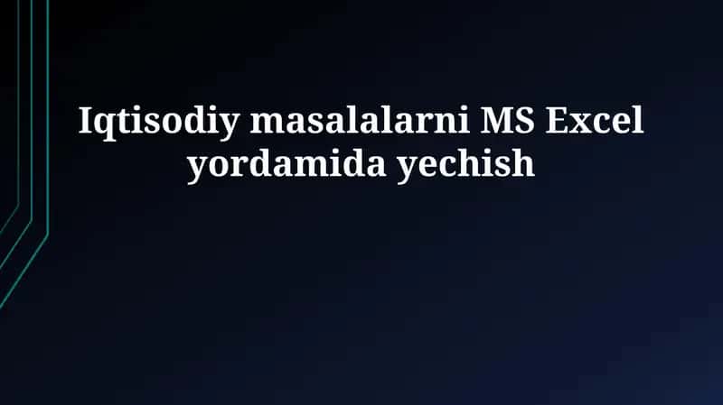 Iqtisodiy masalalarni MS Excel yordamida yechish