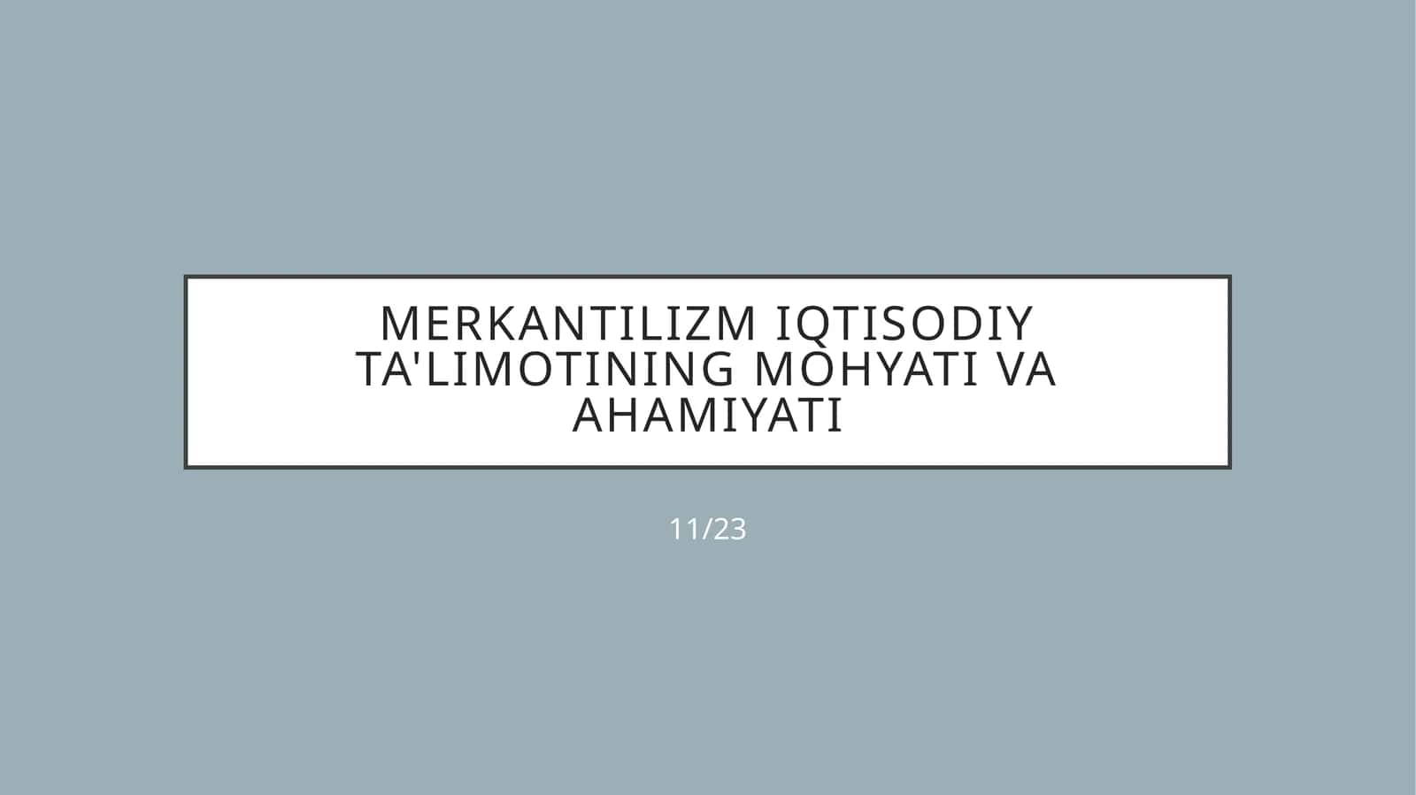 MERKANTILIZM IQTISODIY TA'LIMOTINING MOHYATI VA AHAMIYATI