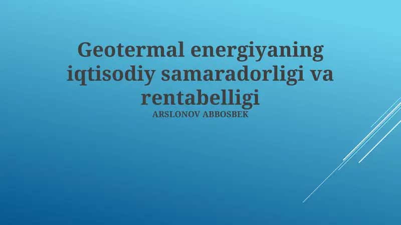 Geotermal energiyaning iqtisodiy samaradorligi va rentabelligi