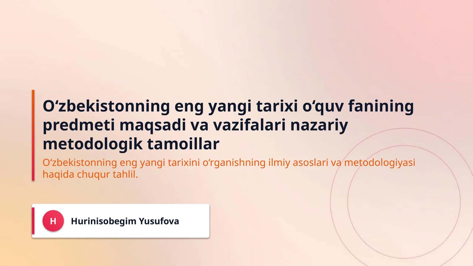 O‘zbekistonning eng yangi tarixi o‘quv fanining predmeti maqsadi va vazifalari nazariy metodologik tamoillar