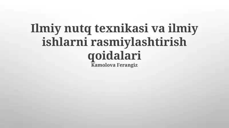 Ilmiy nutq texnikasi va ilmiy ishlarni rasmiylashtirish qoidalari
