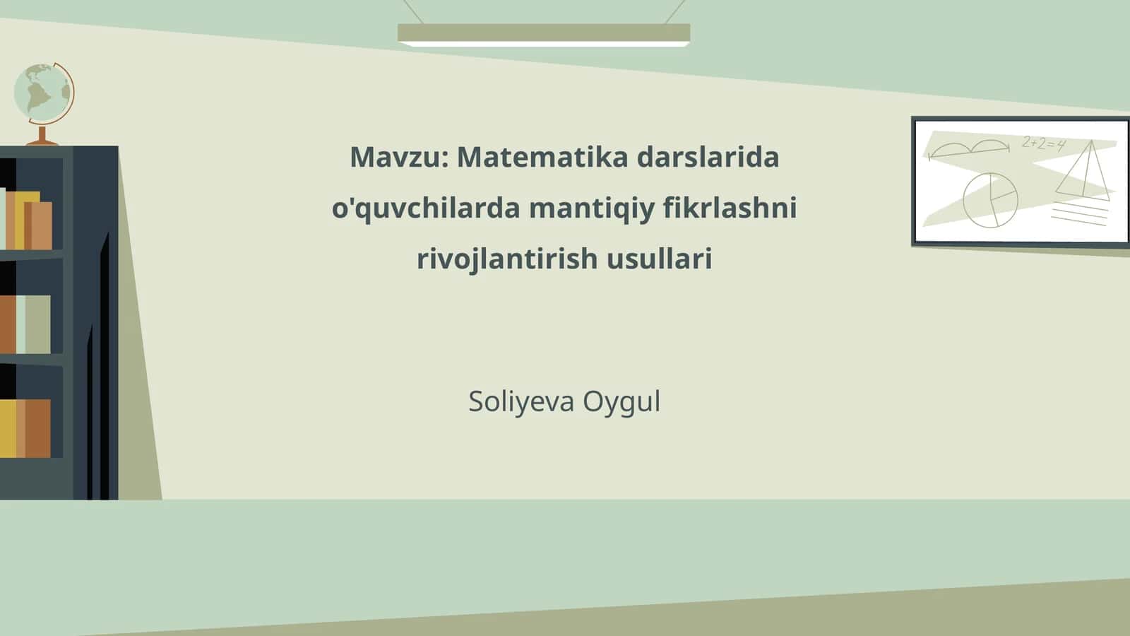 Matematika darslarida o'quvchilarda mantiqiy fikrlashni rivojlantirish usullari