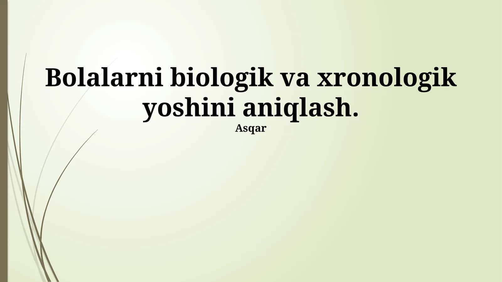 Bolalarni biologik va xronologik yoshini aniqlash
