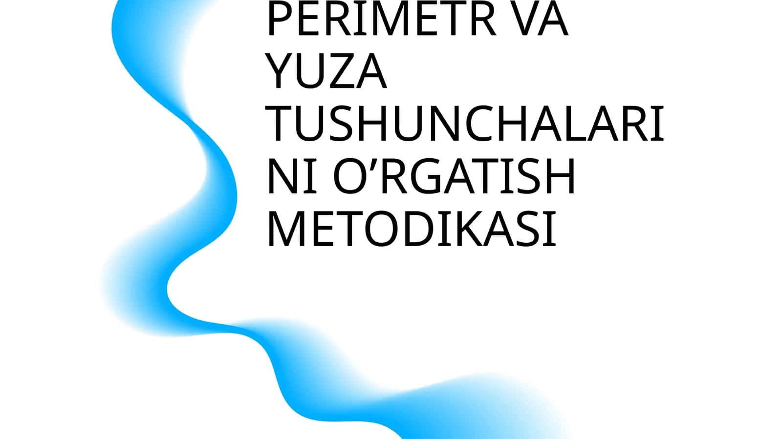 BOSHLANGICH SINFLARDA PERIMETR VA YUZA TUSHUNCHALARINI O’RGATISH METODIKASI