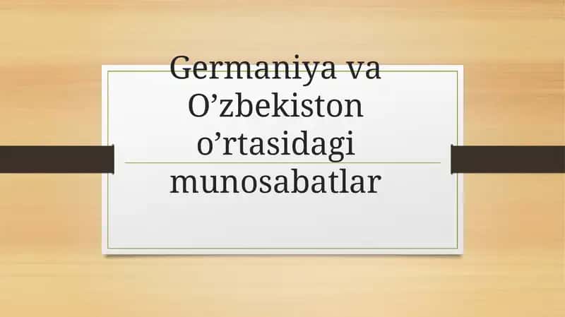 Germaniya va O‘zbekiston o‘rtasidagidi munosabat