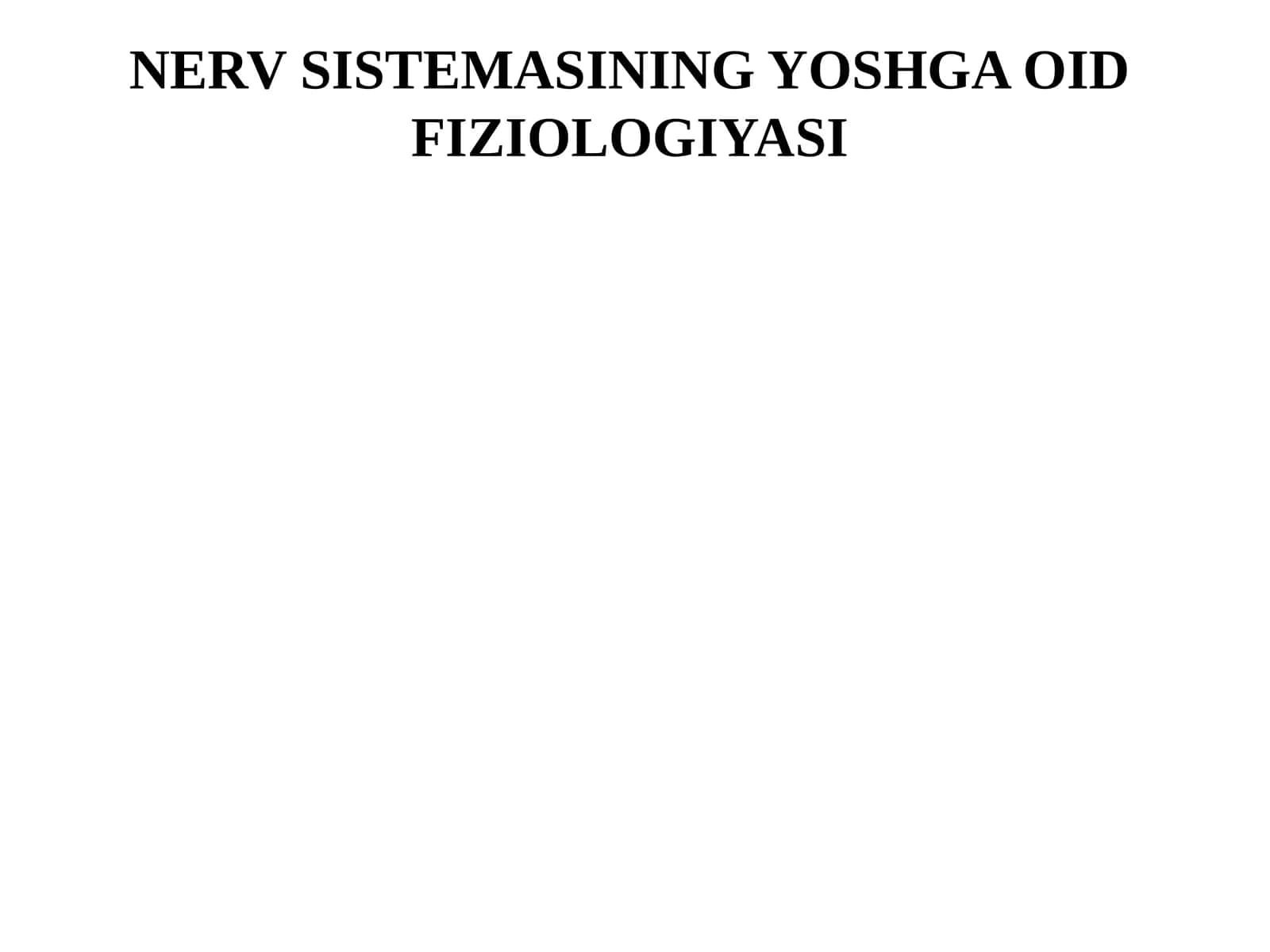NERV SISTEMASINING YOSHGA OID FIZIOLOGIYASI