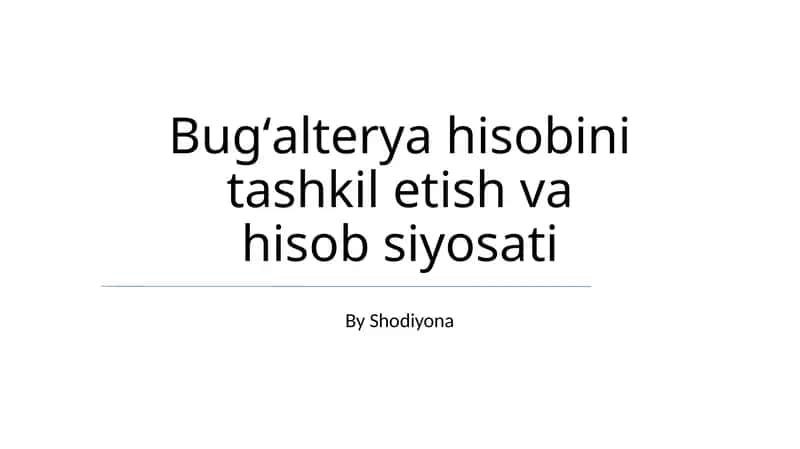 Bugʻalterya hisobini tashkil etish va hisob siyosati