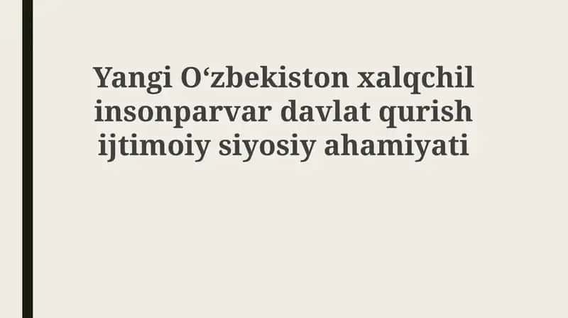 Yangi O'zbekiston xalqchil va insonparvar davlat qurishi jtimoiy siyosiyahamiyati