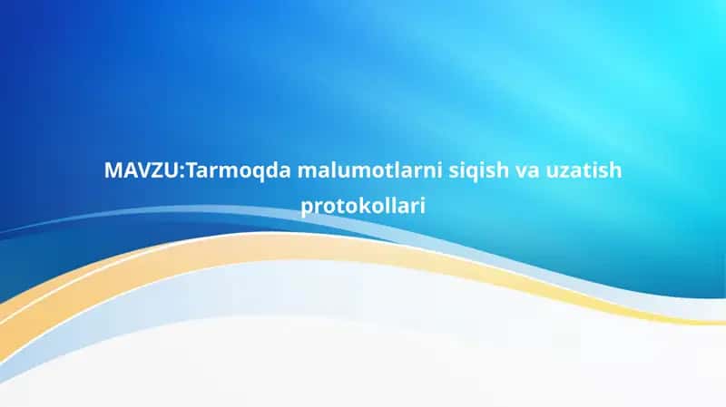 Tarmoqda malumotlarni siqish va uzatish protokollari