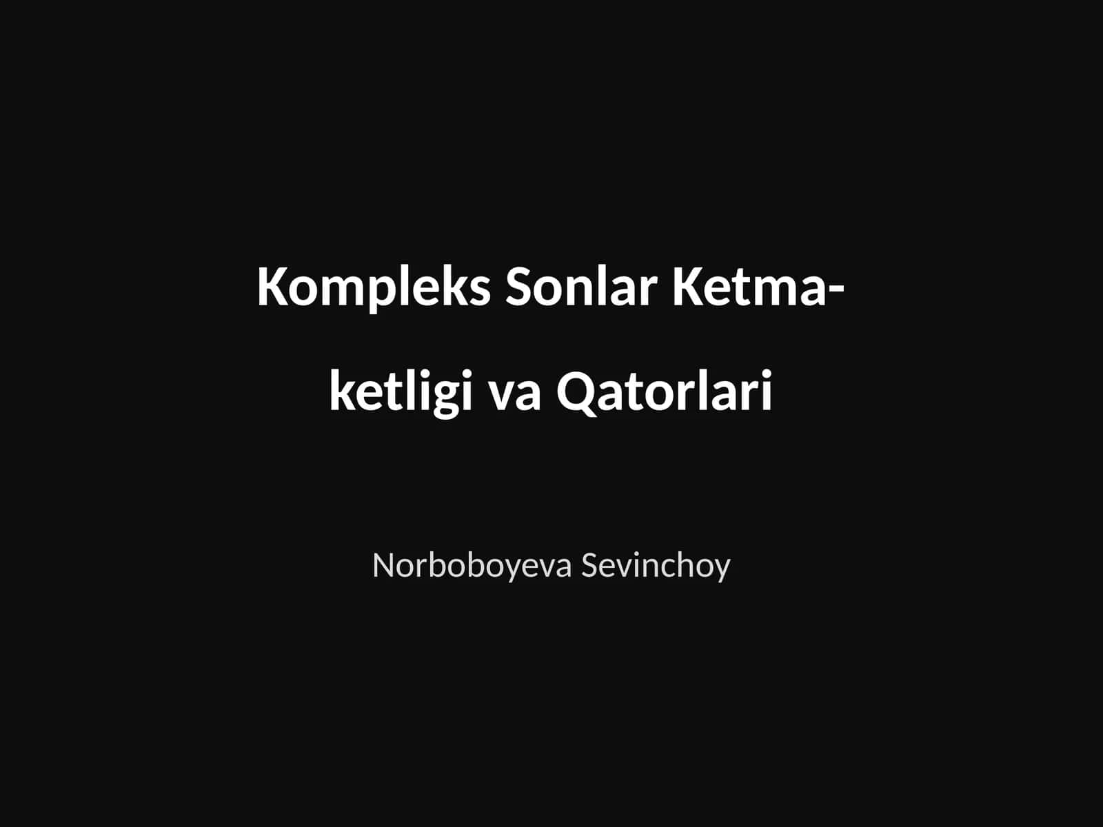 Kompleks Sonlar Ketma-ketligi va Qatorlari