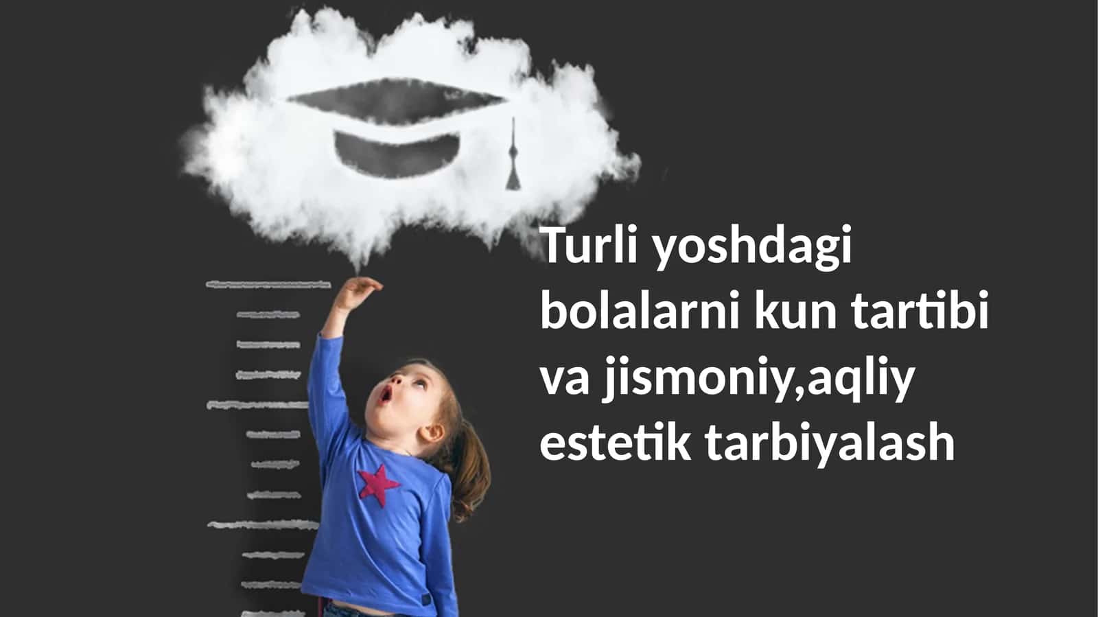 Turli yoshi bolalarni kun tartibi va jismoniy, aqliy estetik tarbiyalash