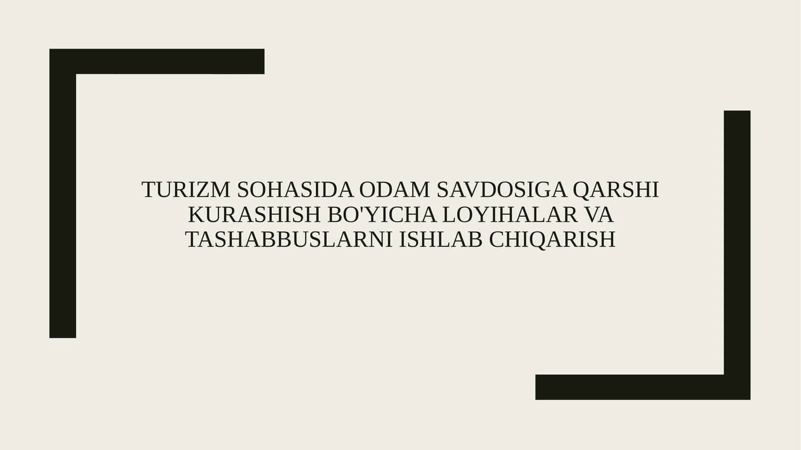 Turizm sohasida odam savdosiga qarshi kurashish bo'yicha loyihalar va tashabbuslarni ishlab chiqarish