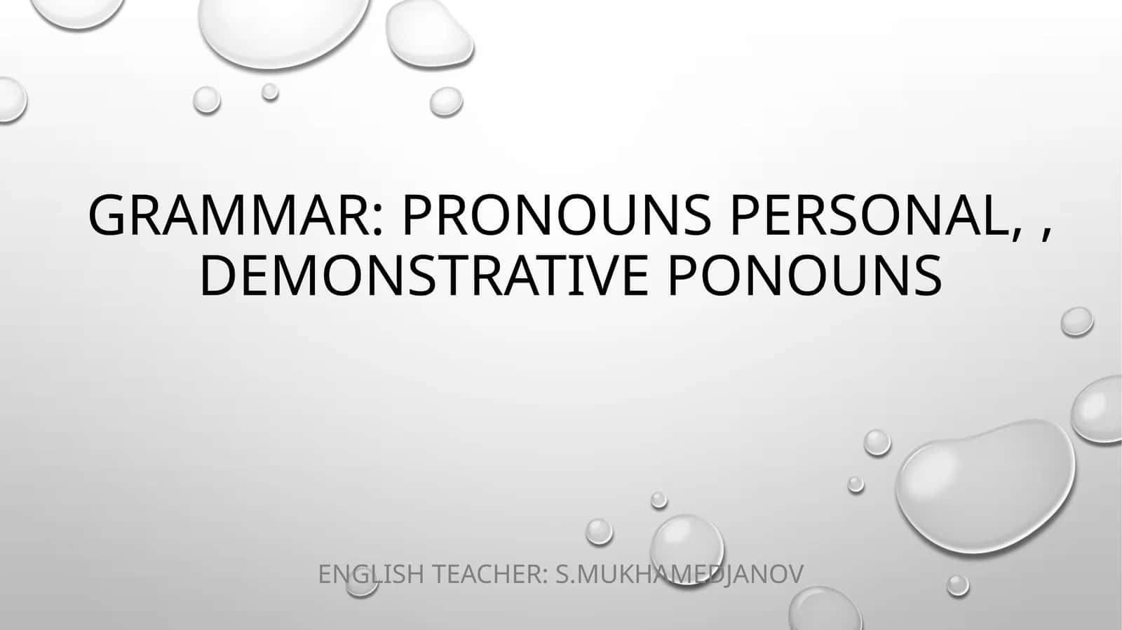 Pronouns Personal, demonstrative ponouns