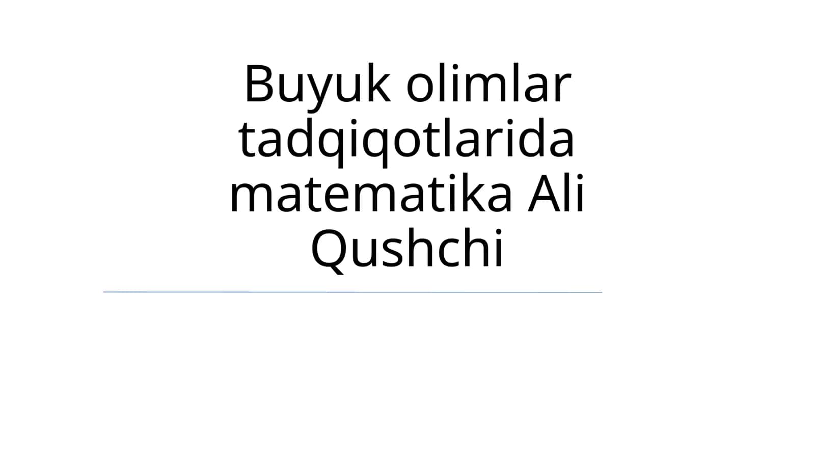 Buyuk olimlar tadqiqotlarida matematika Ali Qushchi
