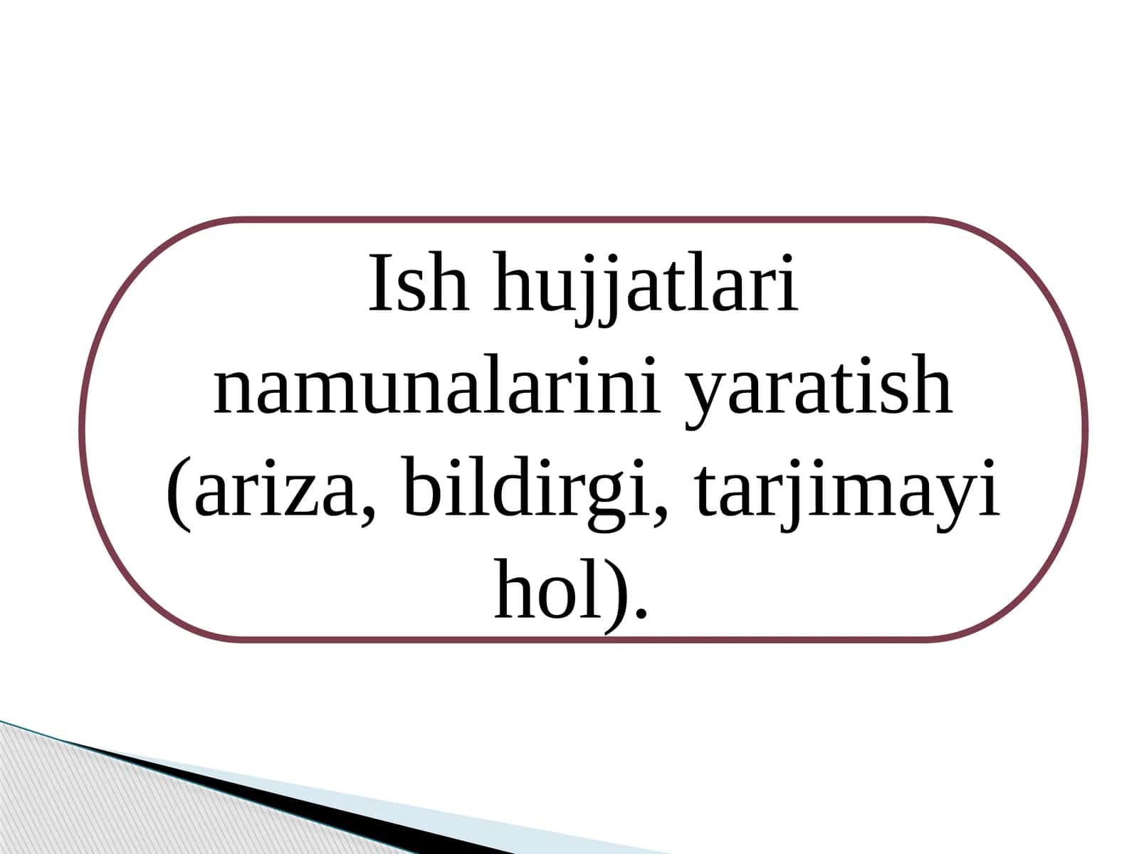 Ish hujjatlari namunalarini yaratish (ariza, bildirgi, tarjimayi hol).