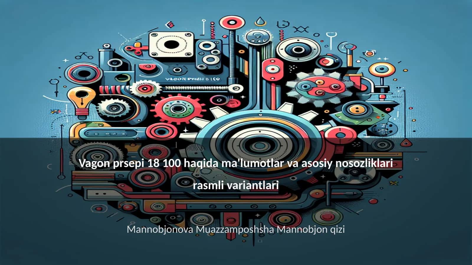 Vagon prsepi 18 100 haqida ma'lumotlar va asosiy nosozliklari rasmli variantlari
