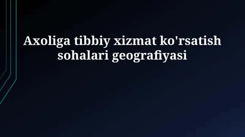 Axoliga tibbiy xizmat ko'rsatish sohalari geografiyasi