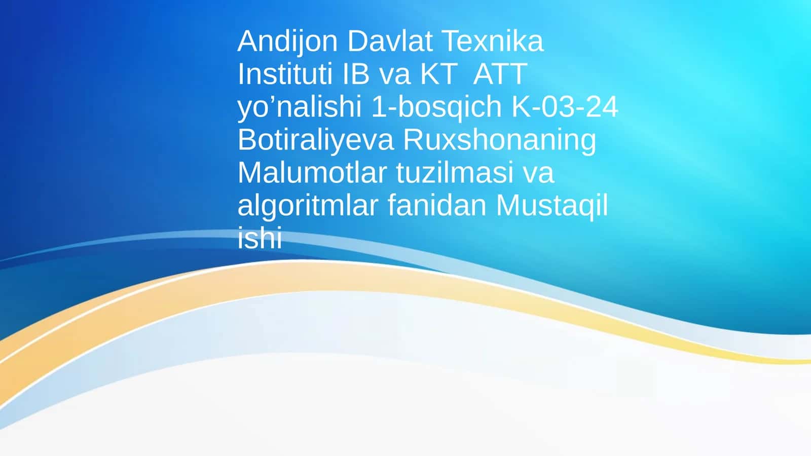 Botiraliyeva Ruxshonaning Malumotlar tuzilmasi va algoritmlar fanidan Mustaqil ishi