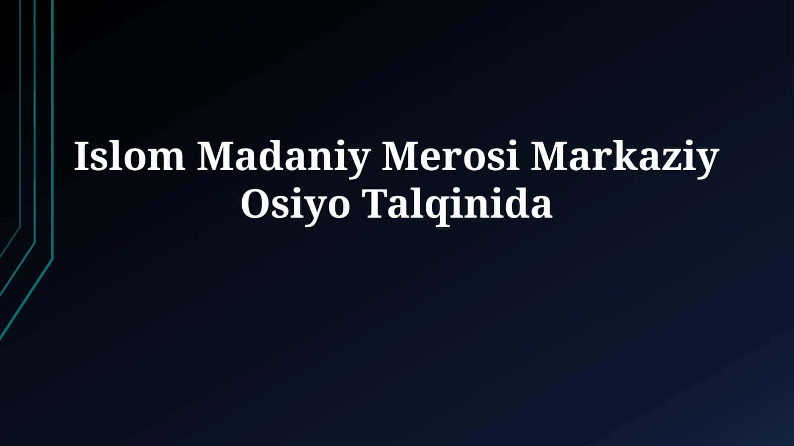 Islom Madaniy Merosi Markaziy OsiyoTalqinida