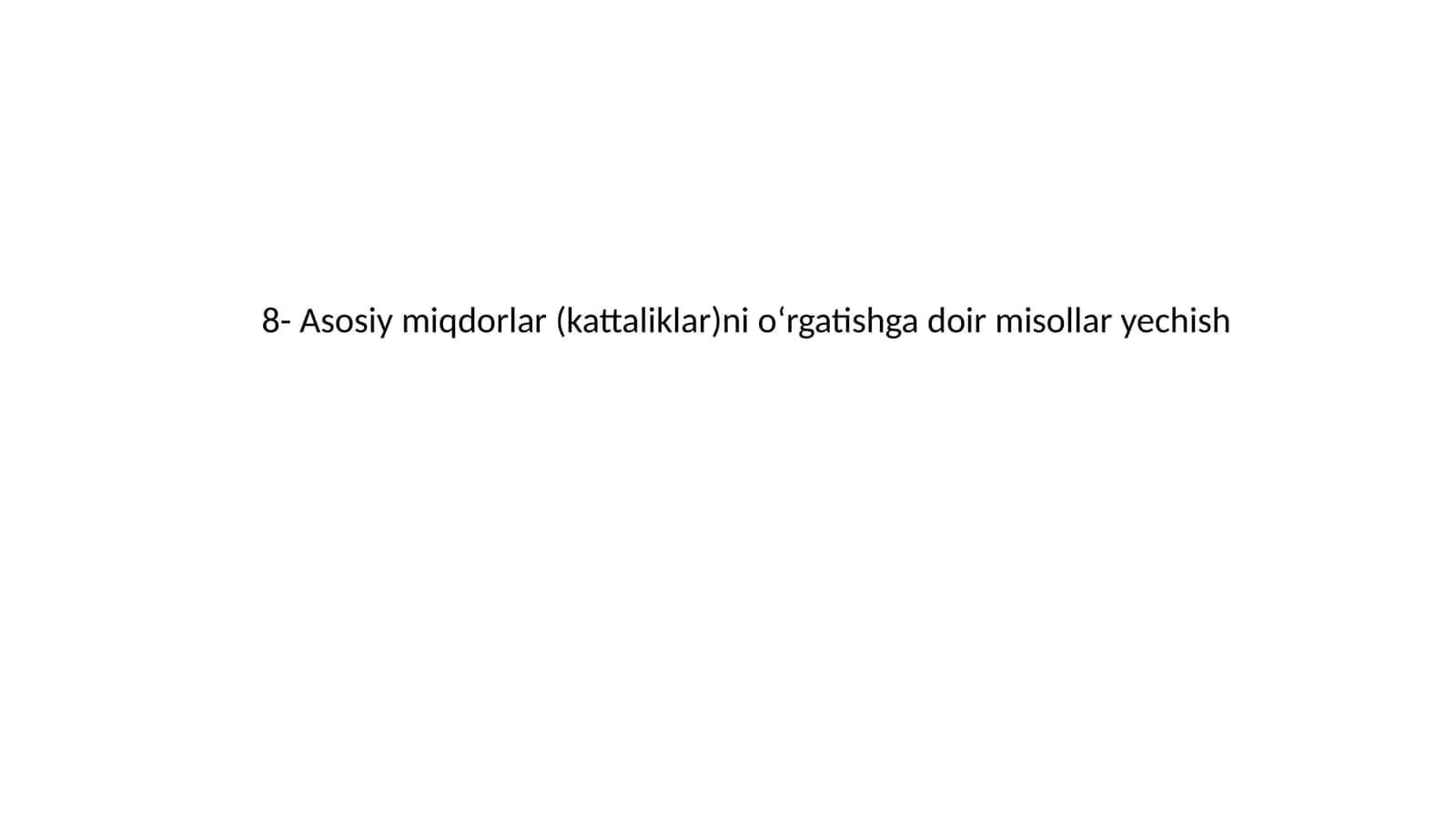 Asosiy miqdorlar (kattaliklar)ni o‘rgatishga doir misollar yechish