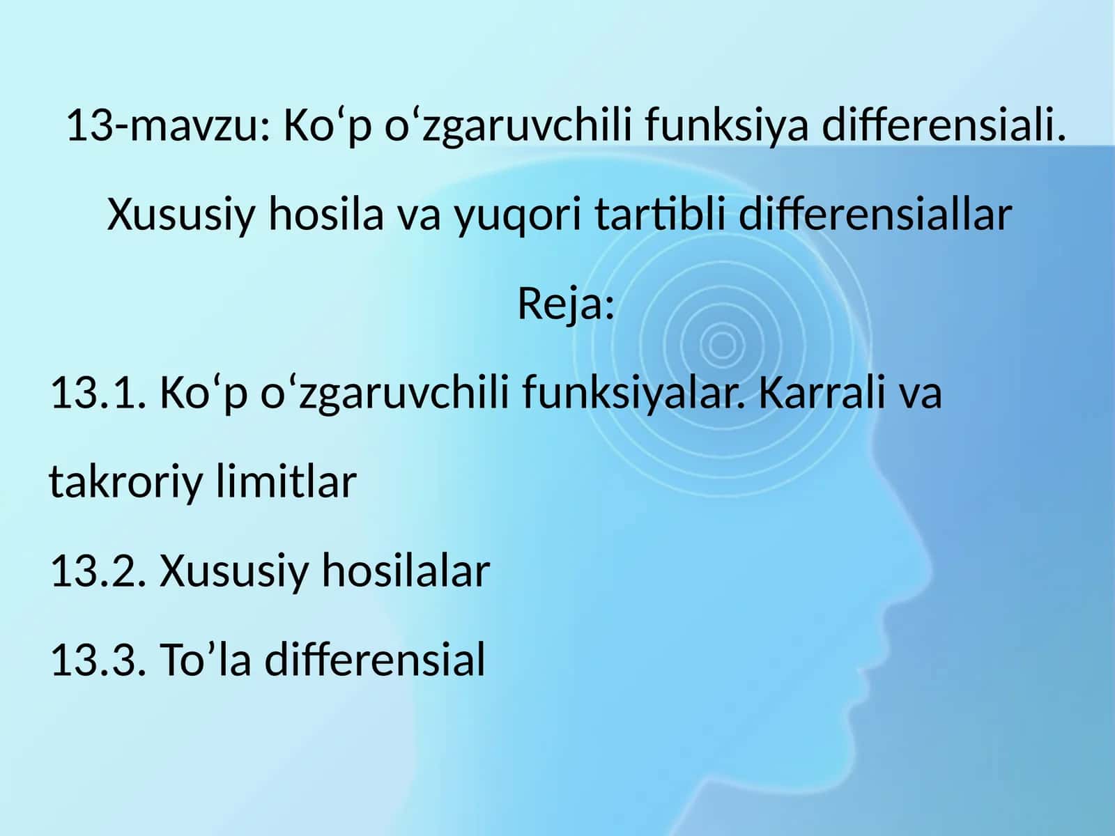 Kо‘p о‘zgaruvchili funksiya differensiali. Xususiy hosila va yuqori tartibli differensiallar