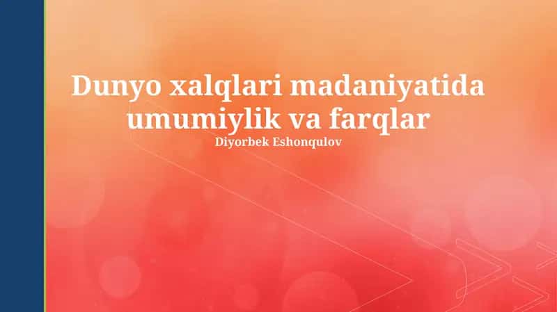 Dunyo xalqlari madaniyatida umumiylik va farqlar
