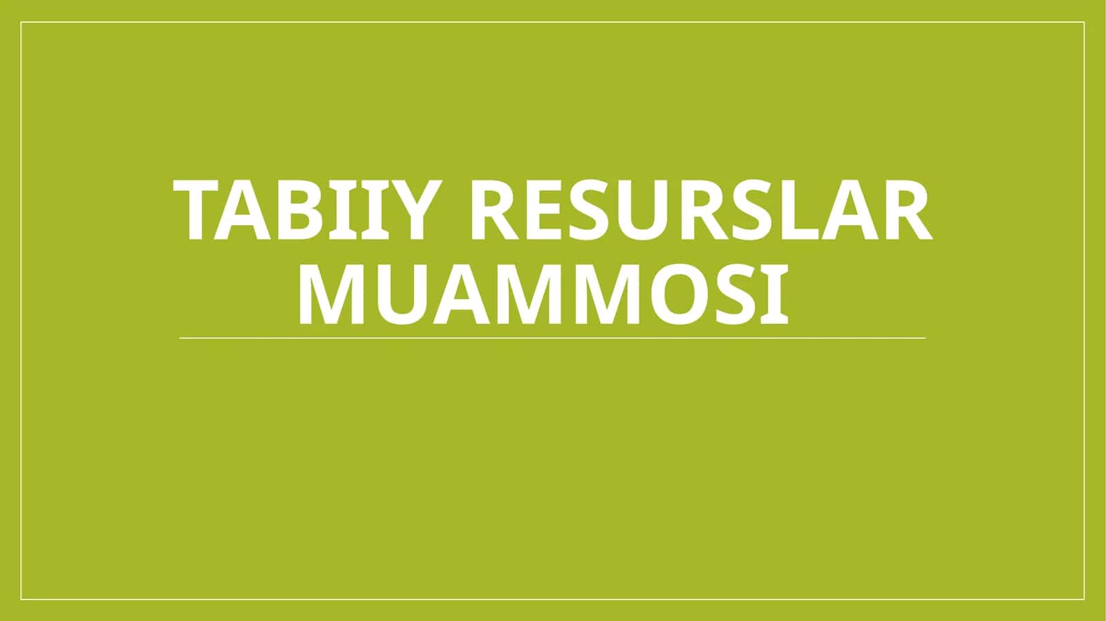 Tabiiy resurslar muammosi