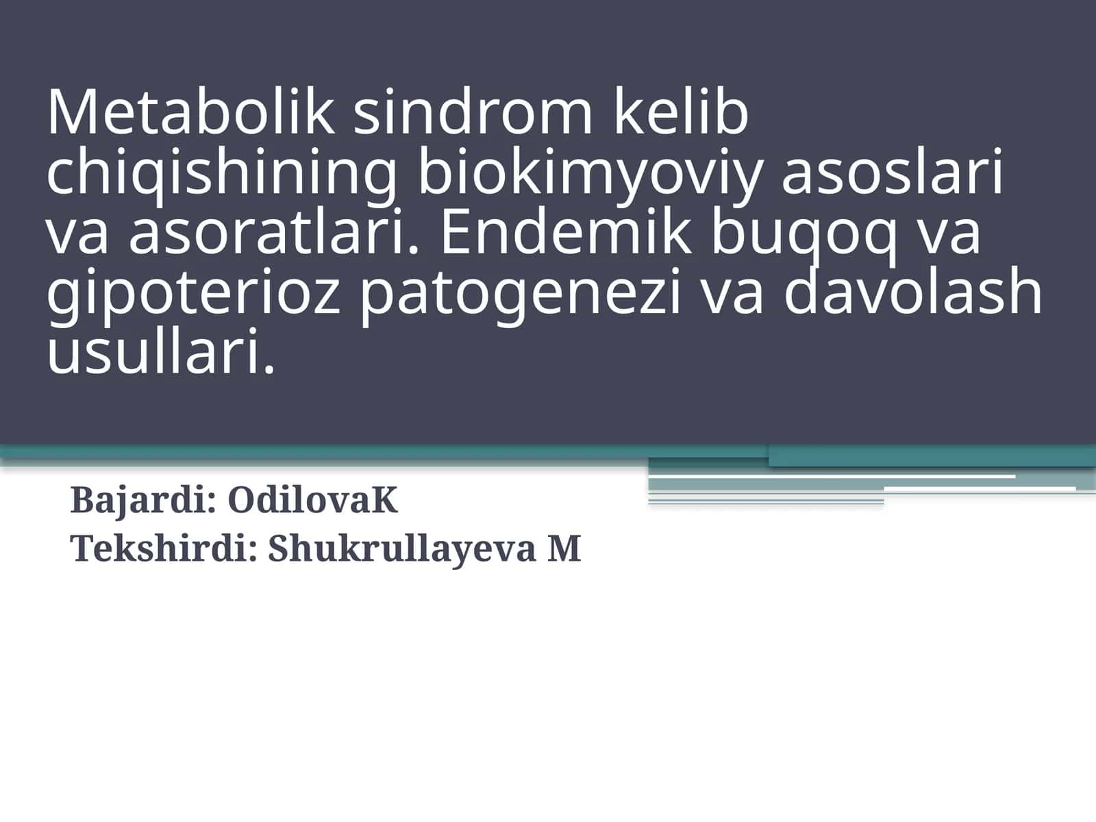Metabolik sindrom kelib chiqishining biokimyoviy asoslari va asoratlari. Endemik buqoq va gipoterioz patogenezi va davolash usullari