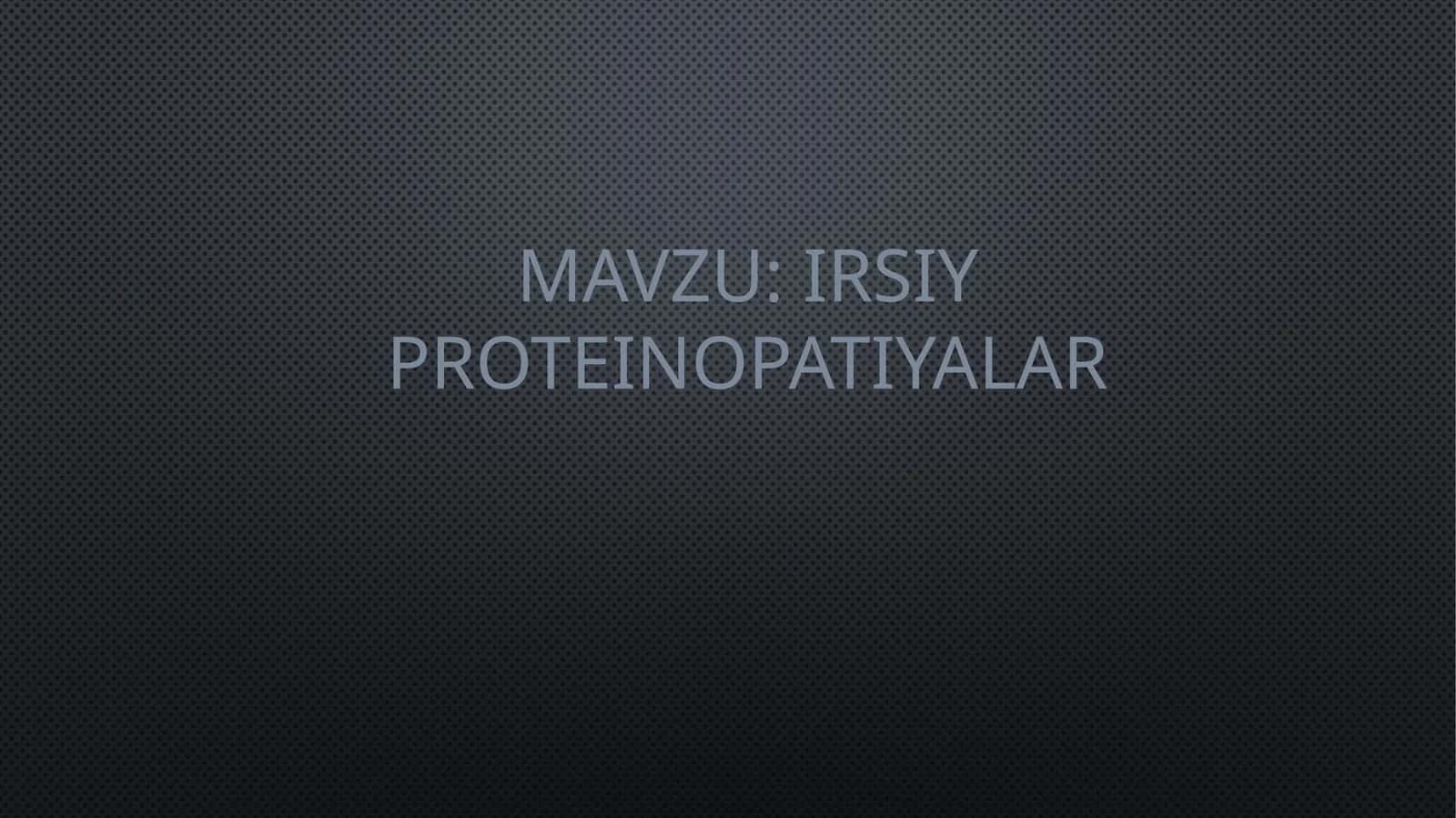 Irsiy proteinopatiyalar
