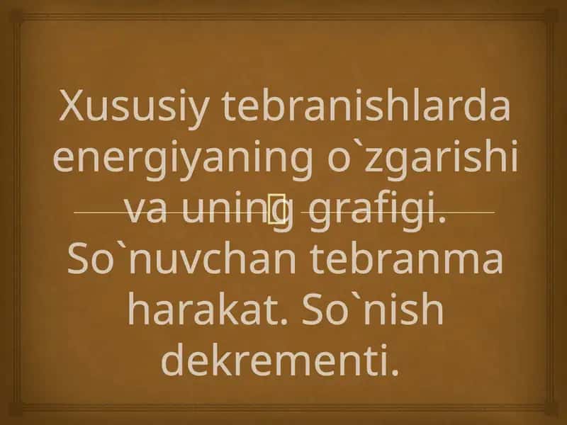 Xususiy tebranishlarda energiyaning o`zgarishi va uning grafigi