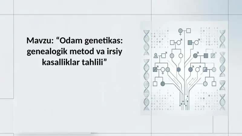 Odam genetikasi genealogik metod va irsiy kasalliklar tahlili