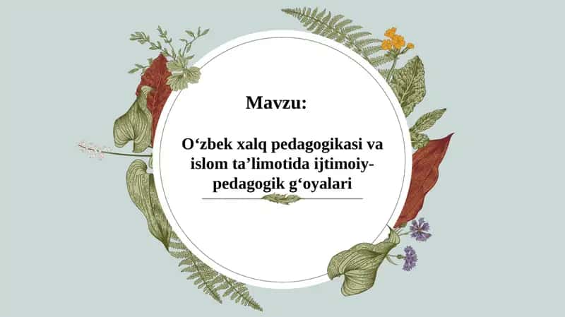 Oʻzbek xalq pedagogikasi va islom taʼlimotida ijtimoiy-pedagogik gʻoyalari